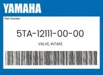 Yamaha Genuine Valve, Intake 5TA-12111-00-00. Fixed Price $120.79.