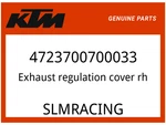 Ktm Oem Part 4723700700033 Exhaust Regulation Cover Rh. Fixed Price $20.45.