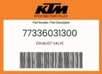 Ktm Genuine Exhaust Valve - 77336031300. Fixed Price $144.07.