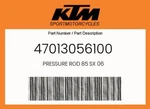 Ktm Genuine Pressure Rod 85 Sx 06 - 47013056100. Fixed Price $13.47.