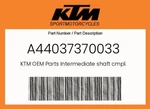 Ktm Genuine Intermediate Shaft Cmpl. - A44037370033. Fixed Price $60.56.