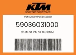 Ktm Genuine Exhaust Valve D=30MM - 59036031000. Fixed Price $78.57.