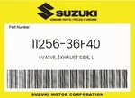 Suzuki Genuine Valve, Exhaust Side, 11256-36F40. Fixed Price $90.69.