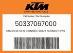 Ktm Genuine Control Shaft Segment 12598 - 50337067000. Fixed Price $41.41.