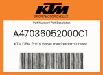 Ktm Genuine Valve Mechanism Cover - A47036052000C1. Fixed Price $45.35.