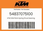 Ktm Genuine Spring Thrust Bearing - 54837075100. Fixed Price $15.40.