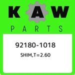 92180-1018 Kawasaki SHIM,T=2.60 921801018, New Genuine Oem Part. Fixed Price $18.79.