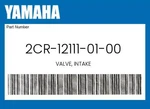 Yamaha Genuine Valve, Intake 2CR-12111-01-00. Fixed Price $137.59.