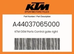 Ktm Genuine Control Gate Right - A44037065000. Fixed Price $45.22.