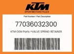 Ktm Genuine Valve Spring Retainer - 77036032300. Fixed Price $13.54.