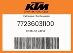 Ktm Genuine Exhaust Valve - 77236031100. Fixed Price $181.38.