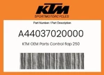 Ktm Genuine Control Flap 250 - A44037020000. Fixed Price $99.85.