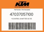 Ktm Genuine Control Shaft 85 Sx 06 - 47037057100. Fixed Price $80.61.