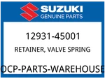 Suzuki Oem Part 12931-45001 Retainer, Valve Spring. Fixed Price $7.73.